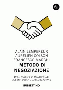 Metodo di negoziazione. Dal "Principe" di Machiavelli all'era della globalizzazione