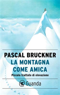 La montagna come amica. Piccolo trattato di elevazione