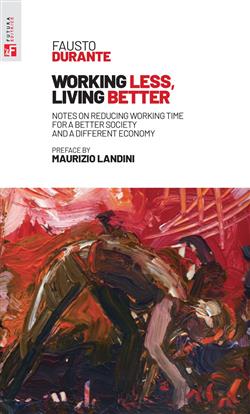 Working less, living better. Notes on reducing working time for a better society and a different economy