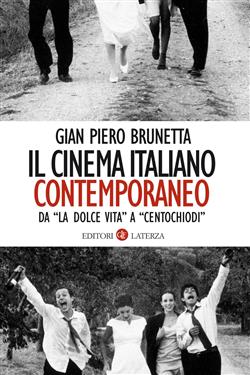 Il cinema italiano contemporaneo. Da "La dolce vita" a "Centochiodi"