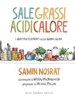 Sale, grassi, acidi, calore. I quattro elementi della buona cucina