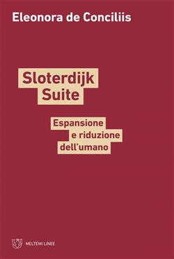 Sloterdijk Suite. Espansione e riduzione dell'umano