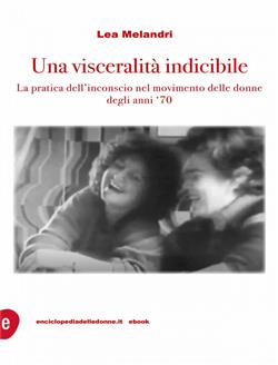 Una visceralità indicibile. La pratica dell'inconscio nel movimento delle donne degli anni '70