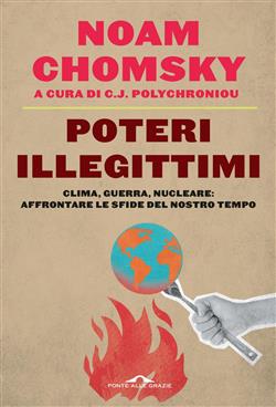 Poteri illegittimi. Clima, guerra, nucleare: affrontare le sfide del nostro tempo