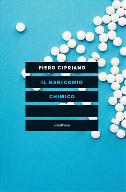 Il manicomio chimico. Cronache di uno psichiatra riluttante