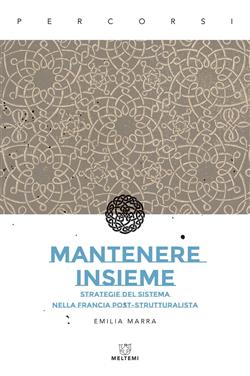 Mantenere insieme. Strategie del sistema nella Francia post-strutturalista