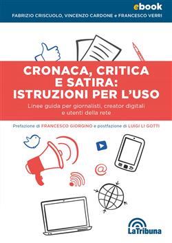 Cronaca, critica e satira: istruzioni per l'uso. Linee guida per giornalisti, creator digitali e utenti della rete