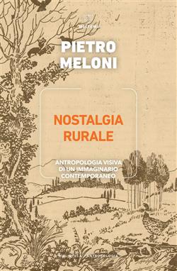 Nostalgia rurale. Antropologia visiva di un immaginario contemporaneo