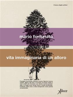 Vita immaginaria di un alloro