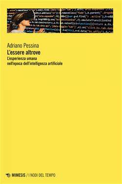 L'essere altrove. L'esperienza umana nell'epoca dell'intelligenza artificiale