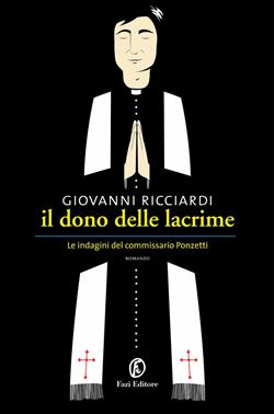 Il dono delle lacrime. Le indagini del commissario Ponzetti