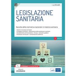 Legislazione sanitaria. Raccolta della normativa nazionale in materia sanitaria. Con software di simulazione