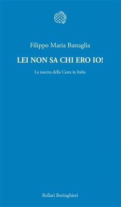 Lei non sa chi ero io! La nascita della casta in Italia