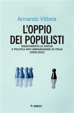 L'oppio dei populisti. Risentimento di status e politica anti-immigrazione in Italia (2008-2022)
