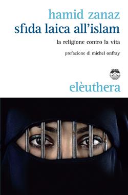 Sfida laica all'islam. La religione contro la vita