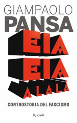 Eia eia alalà. Controstoria del fascismo