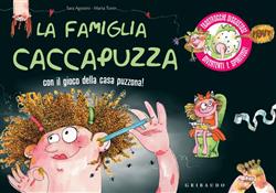 La famiglia Caccapuzza. Filastrocche disgustose, divertenti e spiritose! Ediz. illustrata