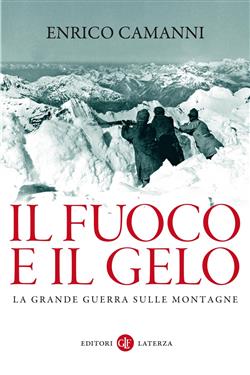 Il fuoco e il gelo. La grande guerra sulle montagne