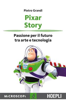 Pixar story. Passione per il futuro tra arte e tecnologia