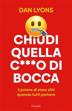 Chiudi quella co di bocca. Il potere di stare zitti quando tutti parlano