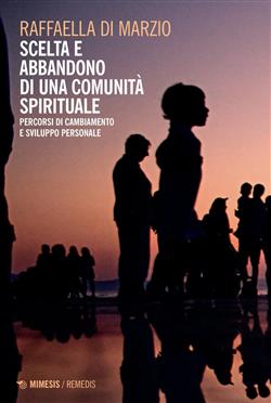 Scelta e abbandono di una comunità spirituale. Percorsi di cambiamento e sviluppo personale