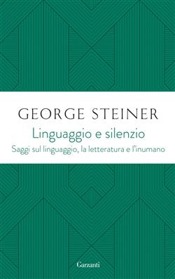 Linguaggio e silenzio. Saggi sul linguaggio, la letteratura e l'inumano