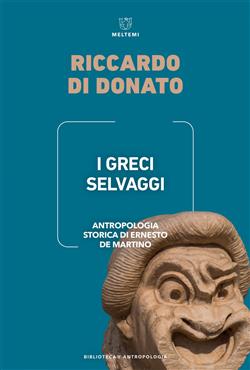 I Greci selvaggi. Antropologia storica di Ernesto De Martino