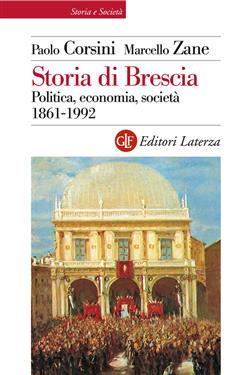 Storia di Brescia. Politica, economia, società 1861-1992