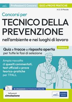 Concorsi per Tecnico della prevenzione nell'ambiente e nei luoghi di lavoro. Ampia raccolta di quesiti commentati, test ufficiali e prove teorico-pratiche per TPALL. Con software di simulazione