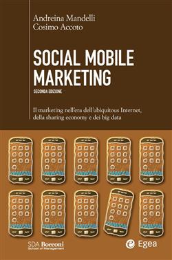 Social mobile marketing. Il marketing nell'era dell'ubiquitous internet, della sharing economy e dei big data