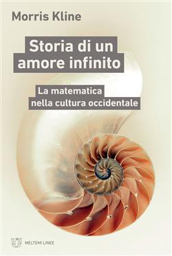 Storia di un amore infinito. La matematica nella cultura occidentale