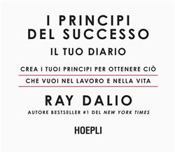 I principi del successo. Il tuo diario. Crea i tuoi principi per ottenere ciò che vuoi nel lavoro e nella vita