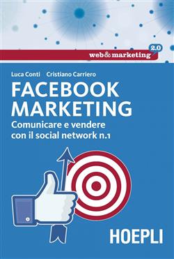 Facebook marketing. Comunicare e vendere con il social network n. 1