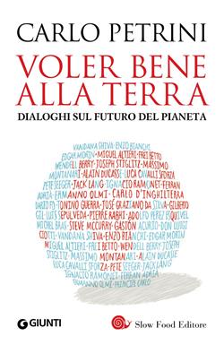 Voler bene alla terra. Dialoghi sul futuro del pianeta