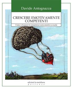 Crescere emotivamente competenti. Come sviluppare le competenze socio-emotive a scuola