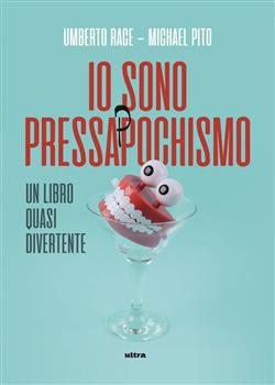 Io sono pressappochismo. Un libro quasi divertente