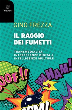 Il raggio dei fumetti. Transmedialità, interferenze digitali, intelligenze multiple