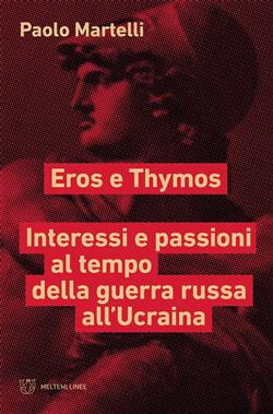 Eros e Thymos. Interesse e passioni al tempo della guerra russa all'Ucraina