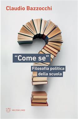 "Come se". Filosofia politica della scuola