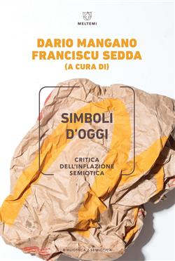 Simboli d'oggi. Critica dell'inflazione semiotica