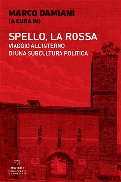 Spello, la Rossa. Viaggio all'interno di una subcultura politica