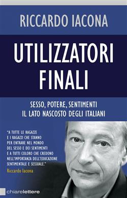 Utilizzatori finali. Sesso, potere, sentimenti. Il lato nascosto degli italiani