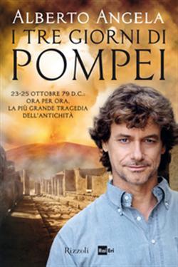 I tre giorni di Pompei: 23-25 ottobre 79 d. C. Ora per ora, la più grande tragedia dell'antichità