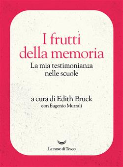 I frutti della memoria. La mia testimonianza nelle scuole