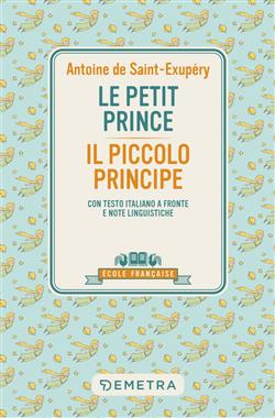 Le petit prince-Il piccolo principe. Con testo italiano a fronte e note linguistiche