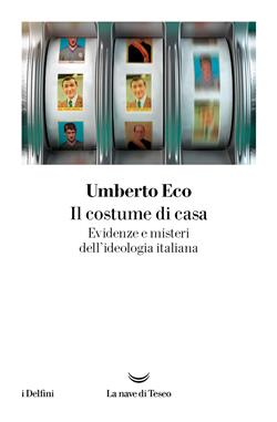 Il costume di casa. Evidenze e misteri dell'ideologia italiana negli anni Sessanta