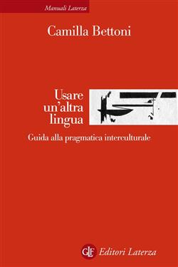 Usare un'altra lingua. Guida alla pragmatica interculturale