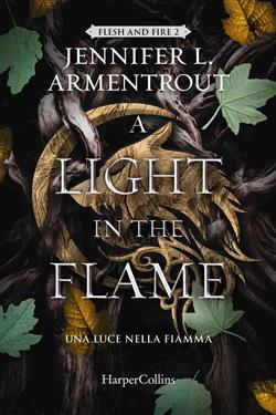 A light in the flame. Una luce nella fiamma. Flesh and Fire