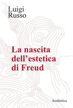 La nascita dell'estetica di Freud