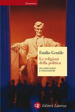 Le religioni della politica. Fra democrazie e totalitarismi